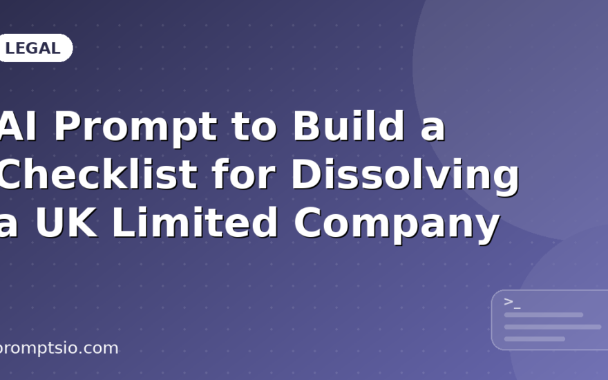 AI Prompt to Build a Checklist for Dissolving a UK Limited Company