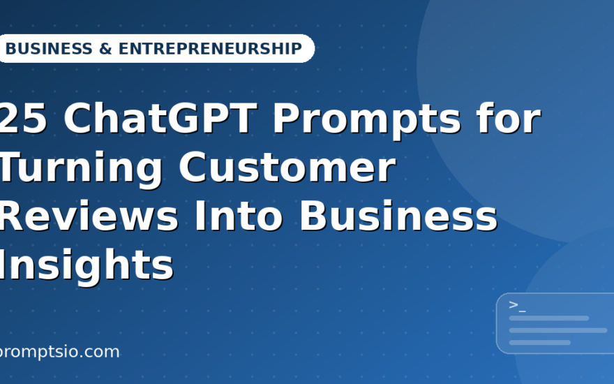 ChatGPT Prompts for Turning Customer Reviews Into Business Insights