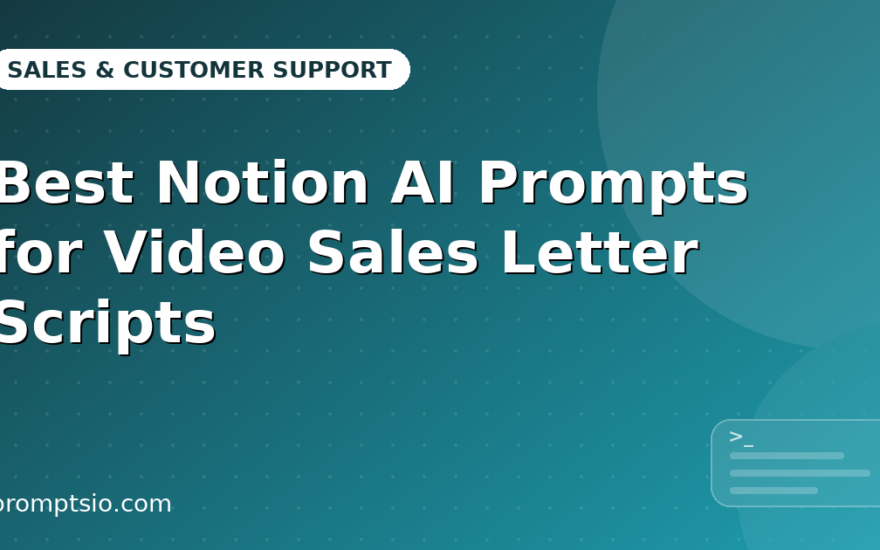 Best Notion AI Prompts for Video Sales Letter Scripts