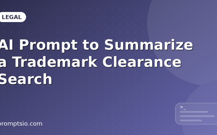 AI Prompt to Summarize a Trademark Clearance Search