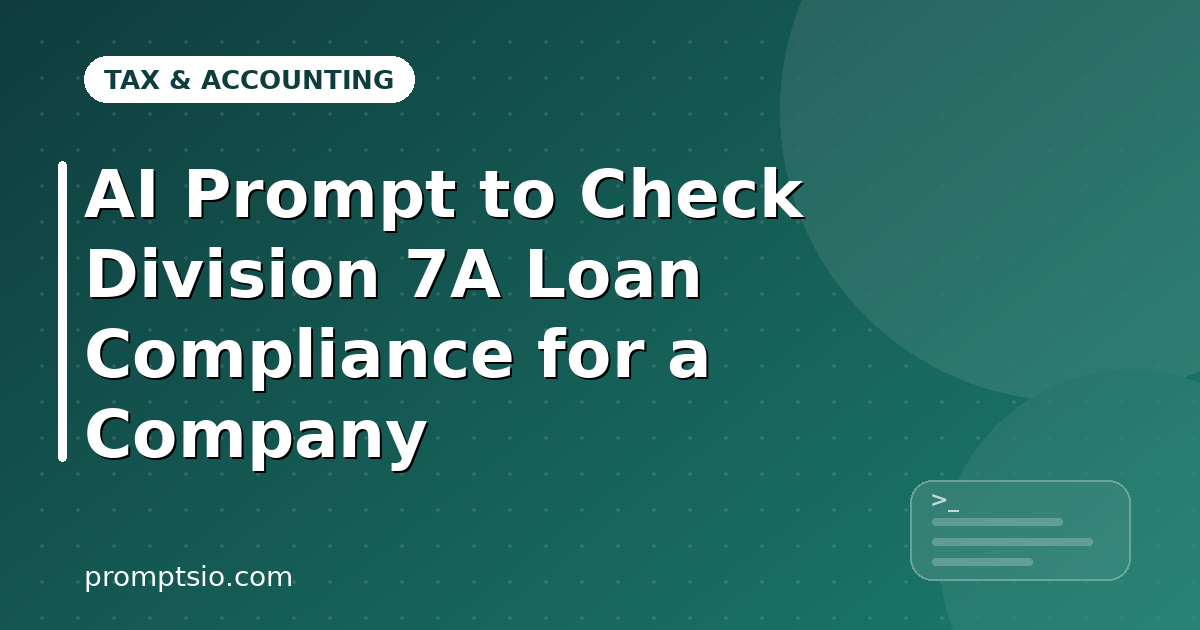 AI Prompt to Check Division 7A Loan Compliance for a Company