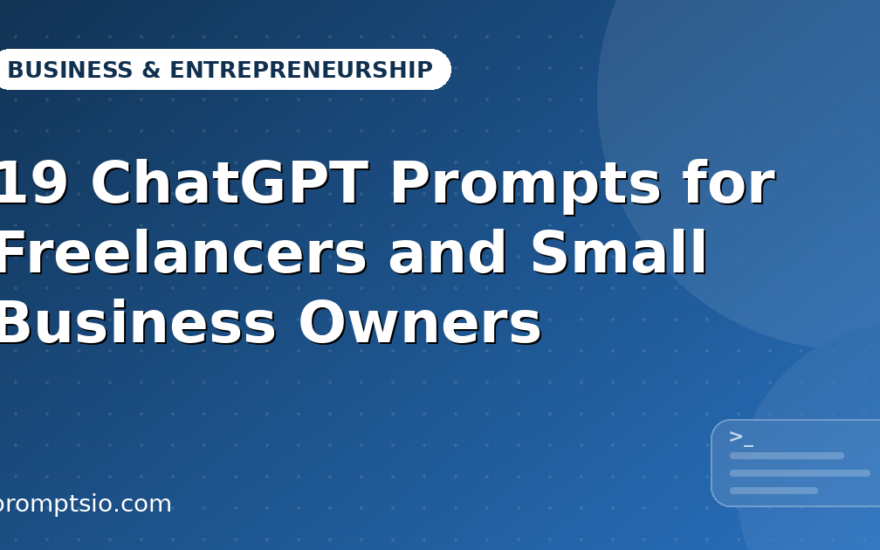 ChatGPT Prompts for Freelancers and Small Business Owners