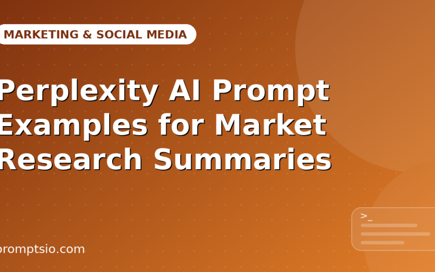 Perplexity AI Prompt Examples for Market Research Summaries