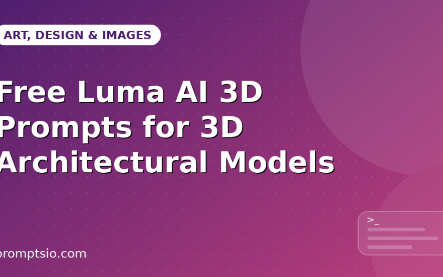 Free Luma AI 3D Prompts for 3D Architectural Models