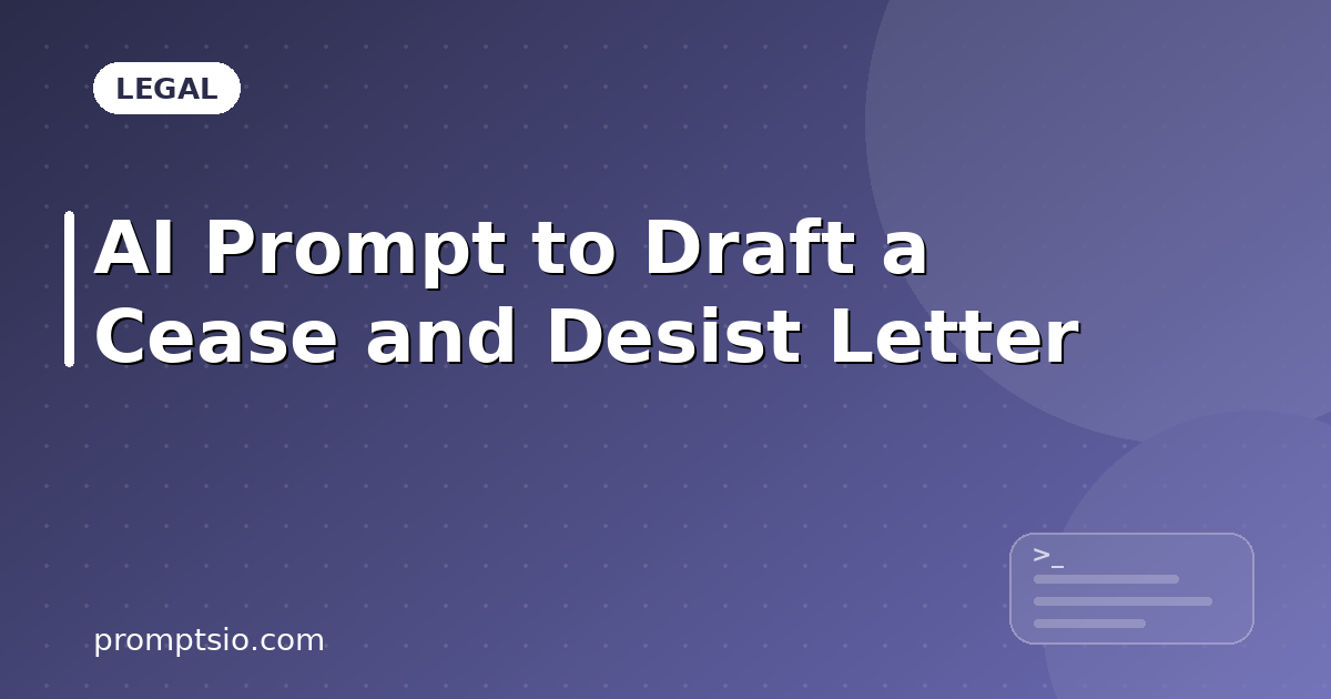 AI Prompt to Draft a Cease and Desist Letter