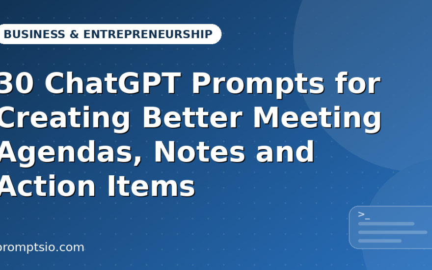 ChatGPT Prompts for Meeting Agendas, Notes and Action Items