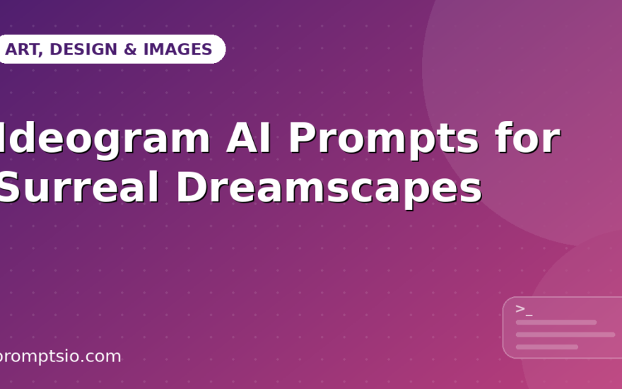 Ideogram AI Prompts for Surreal Dreamscapes