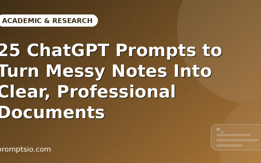 ChatGPT Prompts to Turn Messy Notes Into Professional Documents