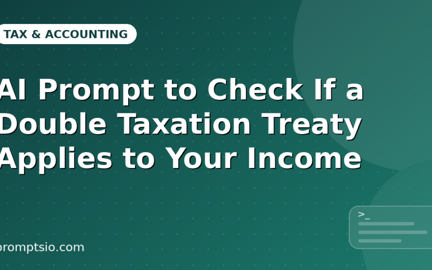 AI Prompt to Check If a Double Taxation Treaty Applies to Your Income