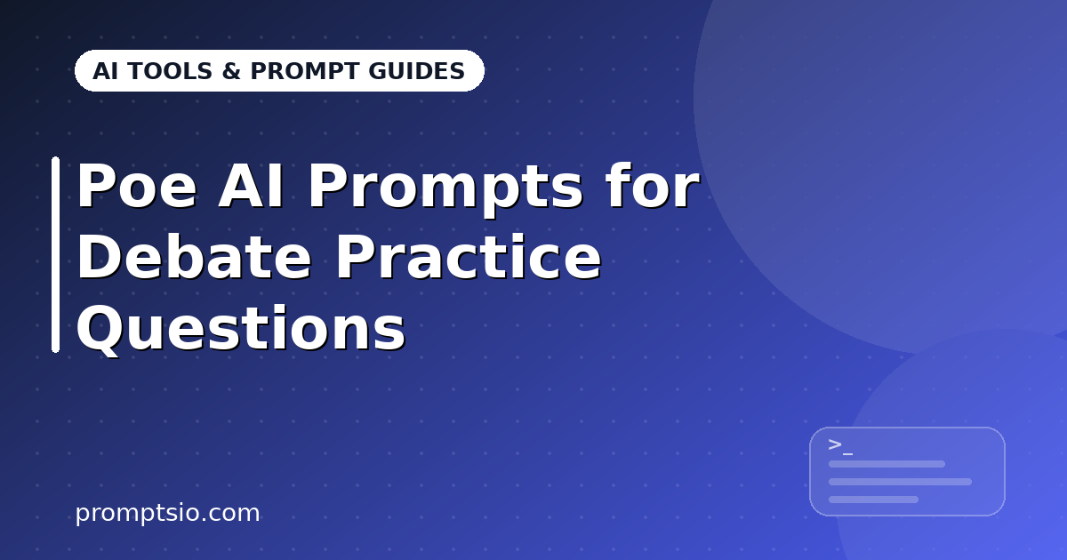 Poe AI Prompts for Debate Practice Questions