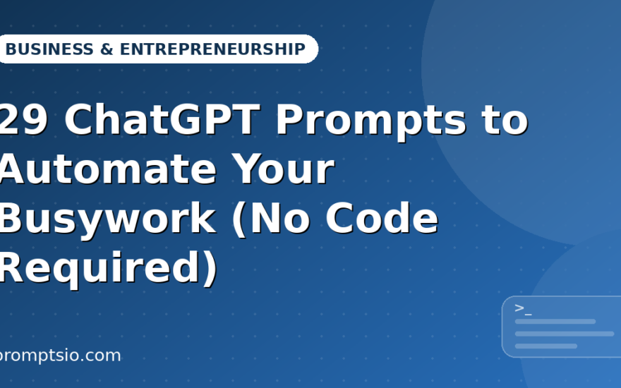 ChatGPT Prompts to Automate Your Busywork