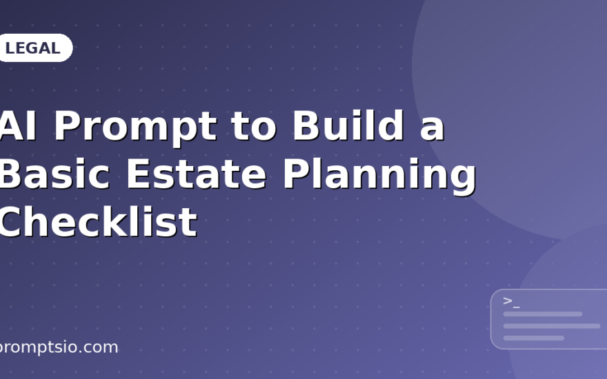 AI Prompt to Build a Basic Estate Planning Checklist