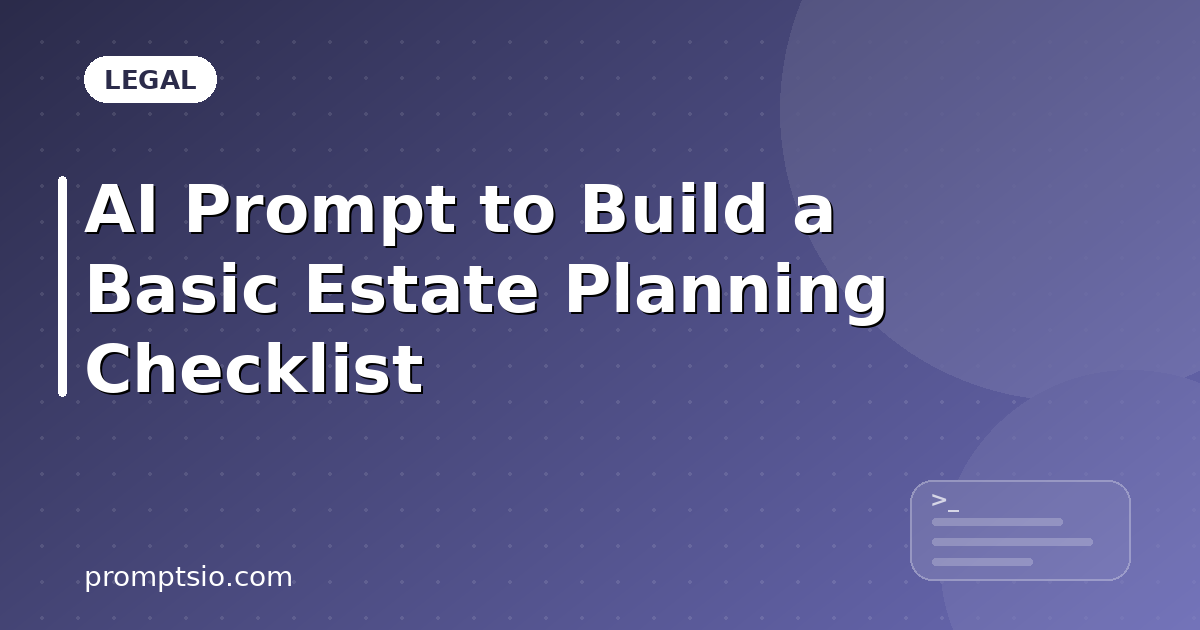 AI Prompt to Build a Basic Estate Planning Checklist