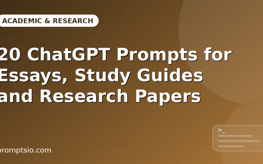 ChatGPT Prompts for Essays, Study Guides and Research Papers
