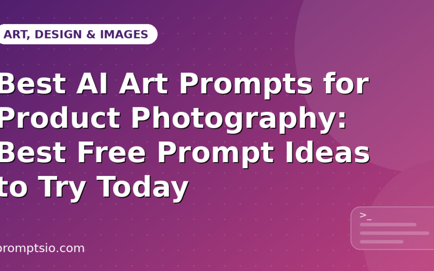 Best AI Art Prompts for Product Photography
