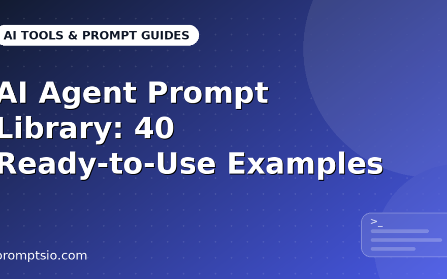 AI Agent Prompt Library: 40 Ready-to-Use Examples