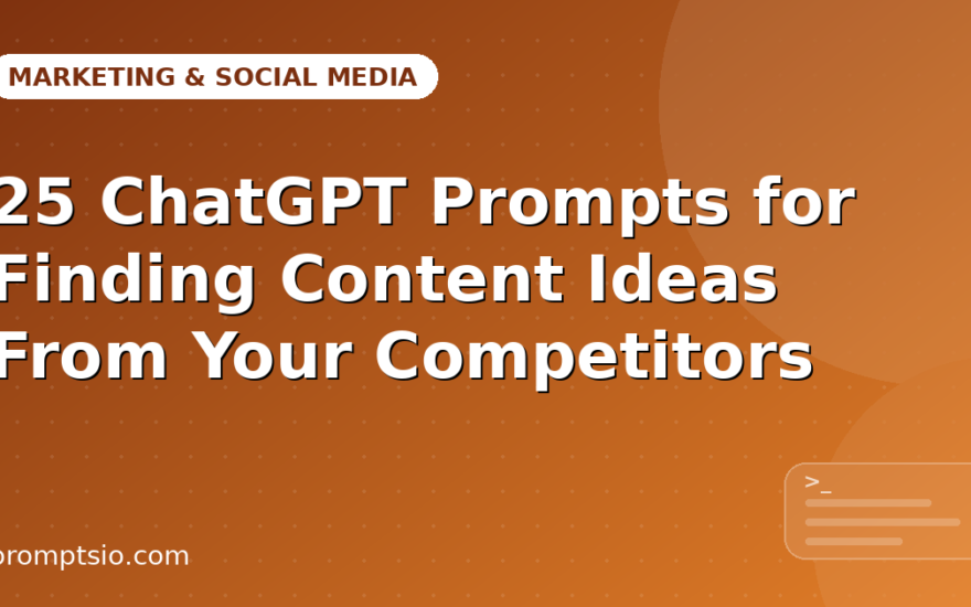 ChatGPT Prompts for Finding Content Ideas From Competitors
