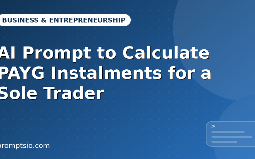 AI Prompt to Calculate PAYG Instalments for a Sole Trader