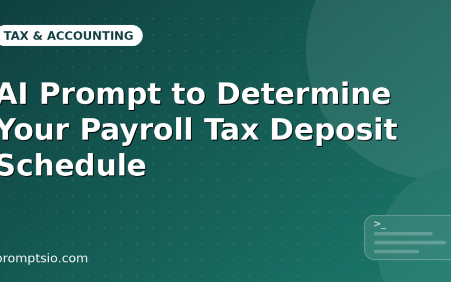 AI Prompt to Determine Your Payroll Tax Deposit Schedule