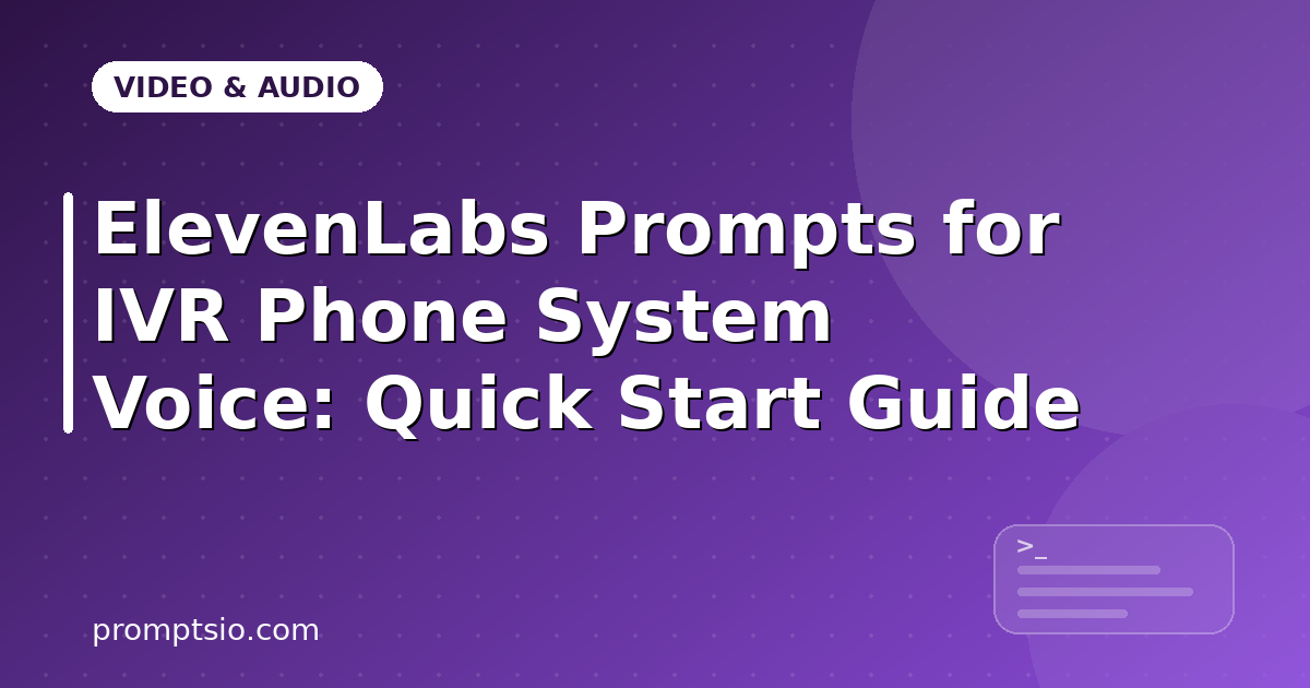 ElevenLabs Prompts for IVR Phone System Voice
