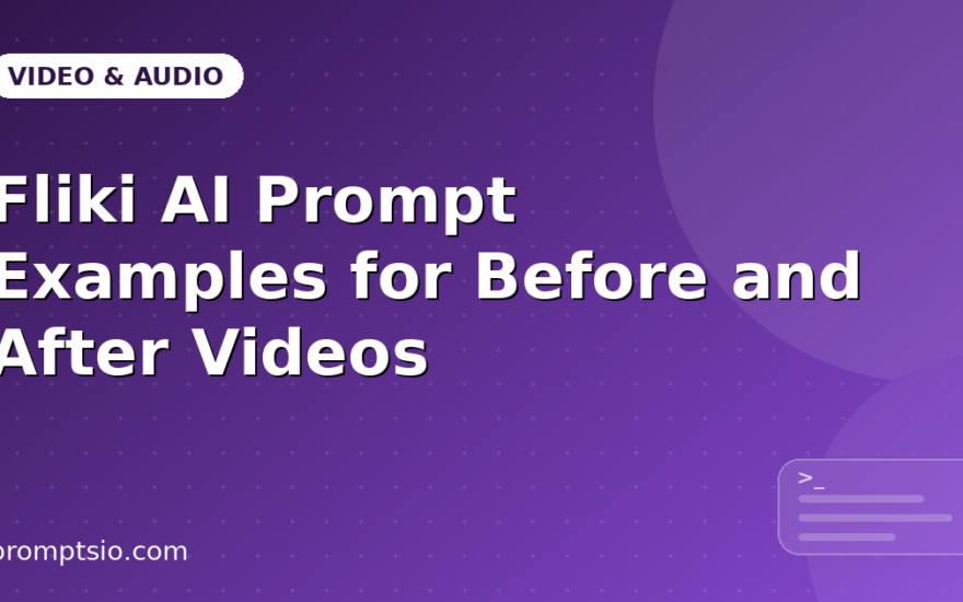Fliki AI Prompt Examples for Before and After Videos