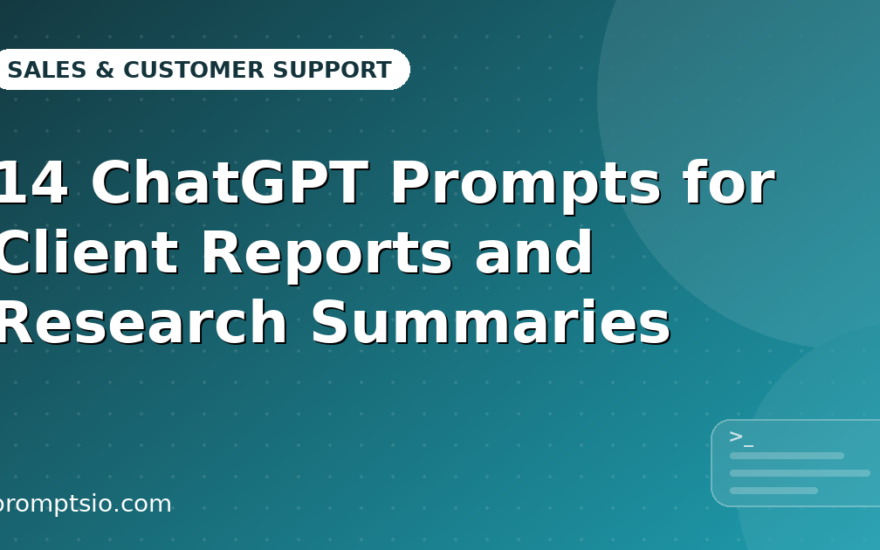 ChatGPT Prompts for Client Reports and Research Summaries