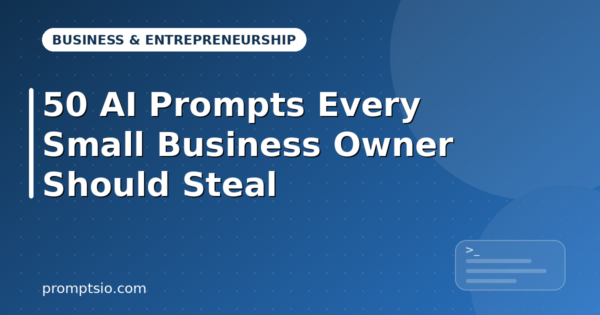 50 AI Prompts Every Small Business Owner Should Steal