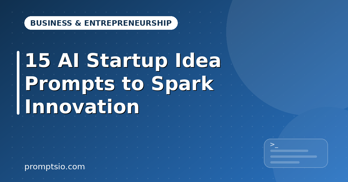 15 AI Startup Idea Prompts to Spark Innovation