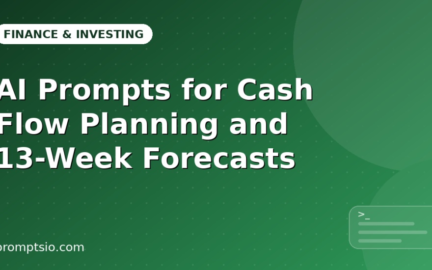 AI Prompts for Cash Flow Planning and 13-Week Forecasts
