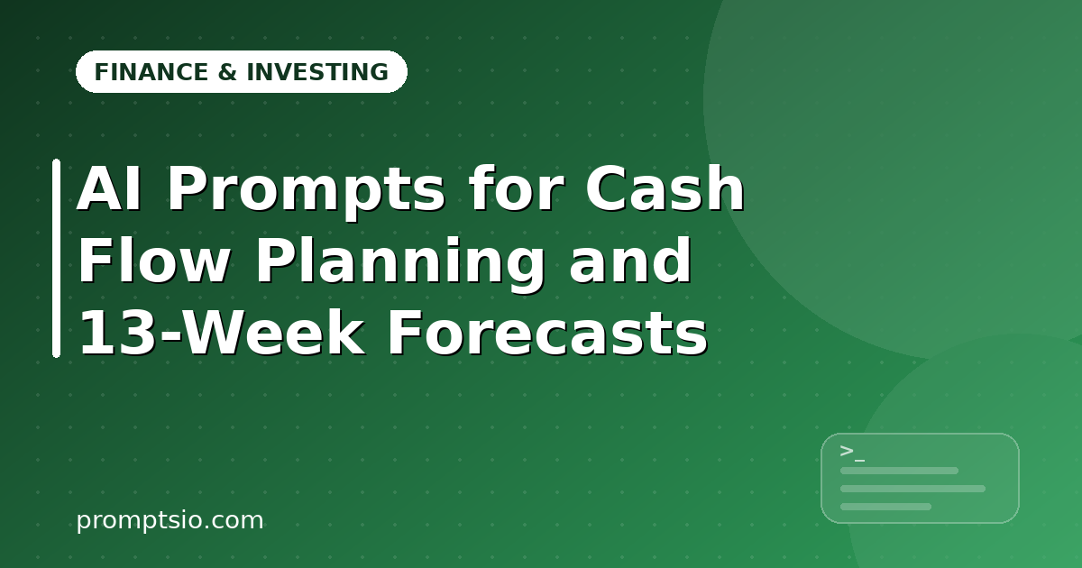 AI Prompts for Cash Flow Planning and 13-Week Forecasts