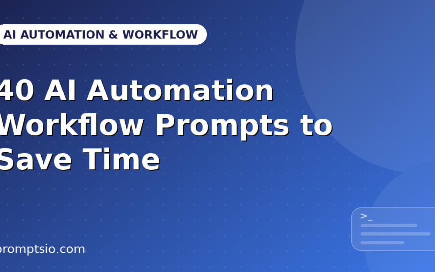 40 AI Automation Workflow Prompts to Save Time