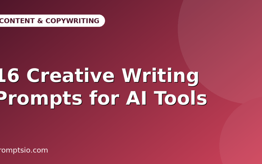 16 Creative Writing Prompts for AI Tools