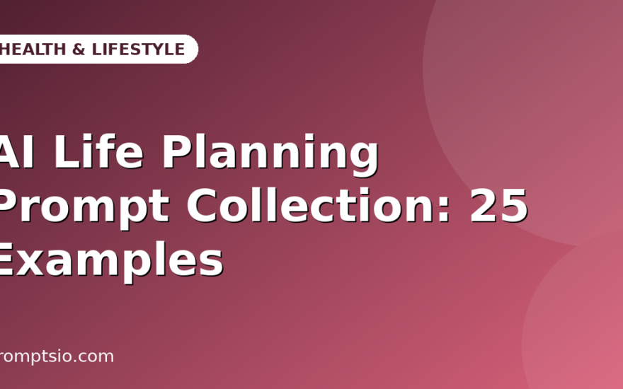 AI Life Planning Prompt Collection: 25 Examples