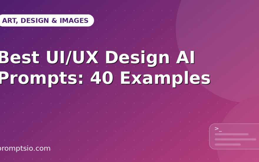 Best UI/UX Design AI Prompts: 40 Examples