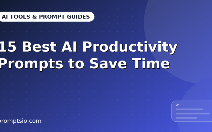 15 Best AI Productivity Prompts to Save Time